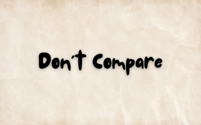 Don’t Compare: Why Not to Compare Yourself to Others
