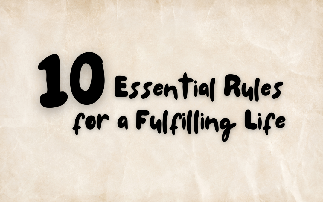 Ten Essential Rules for a Fulfilling Life
