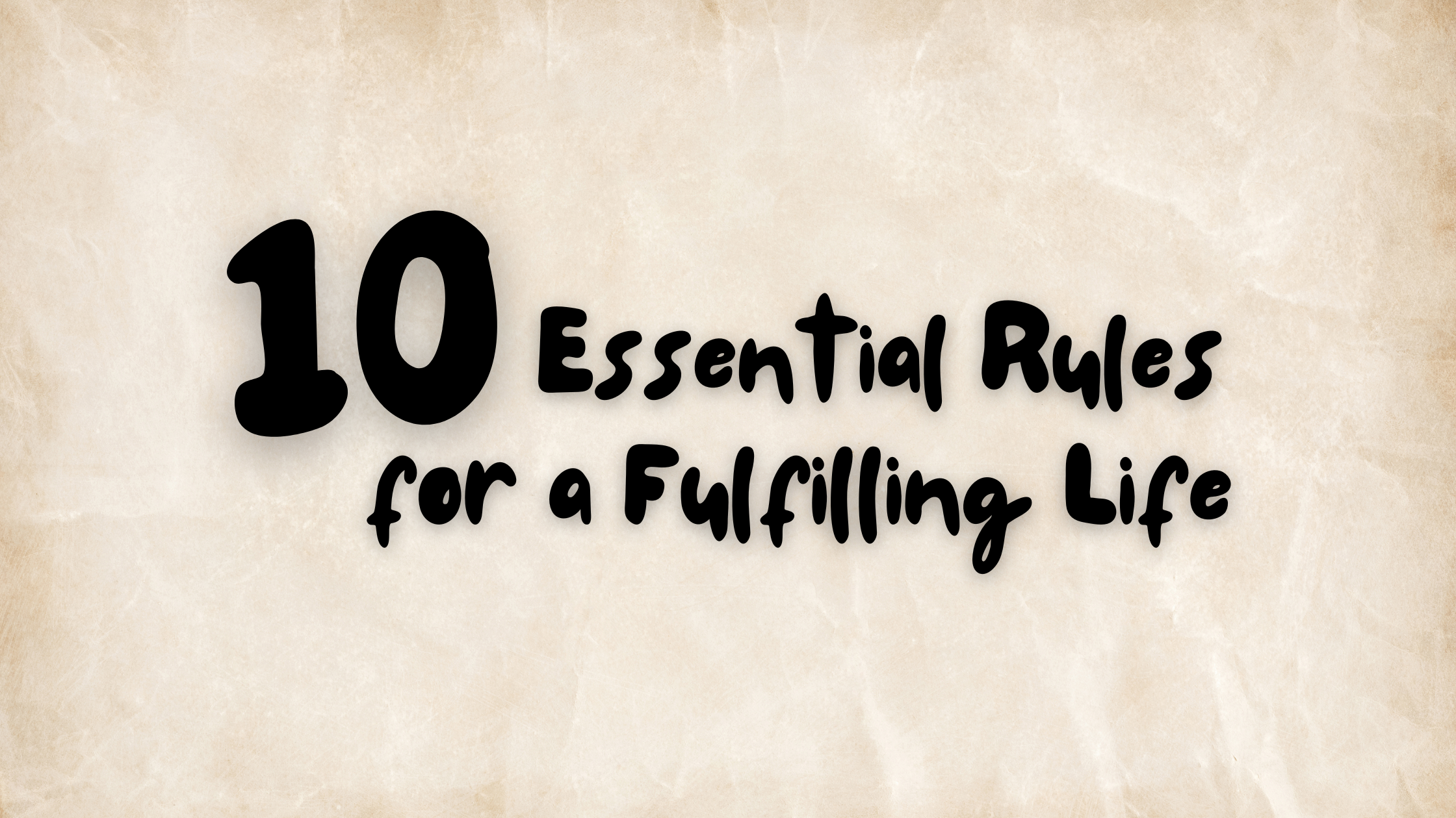 Ten Essential Rules for a Fulfilling Life